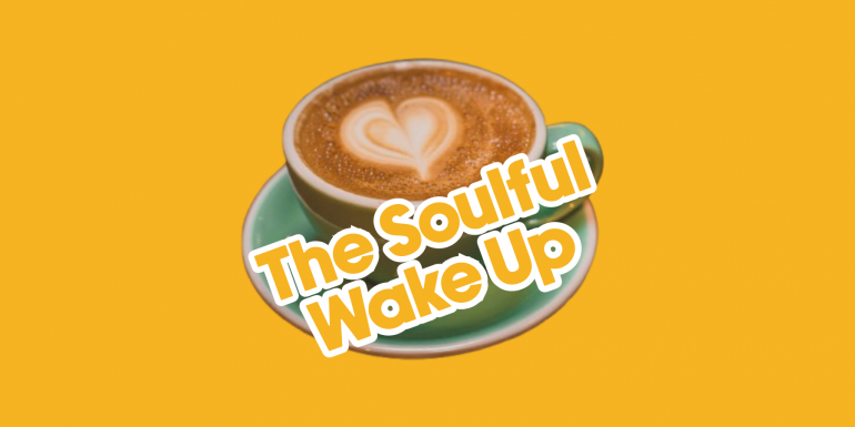 The Soulful Wake Up